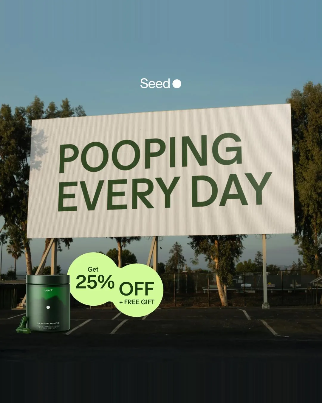 A roadside billboard reading “Pooping every day” in big green capitals, with a small Seed DS-01 jar and a 25% off badge in the corner