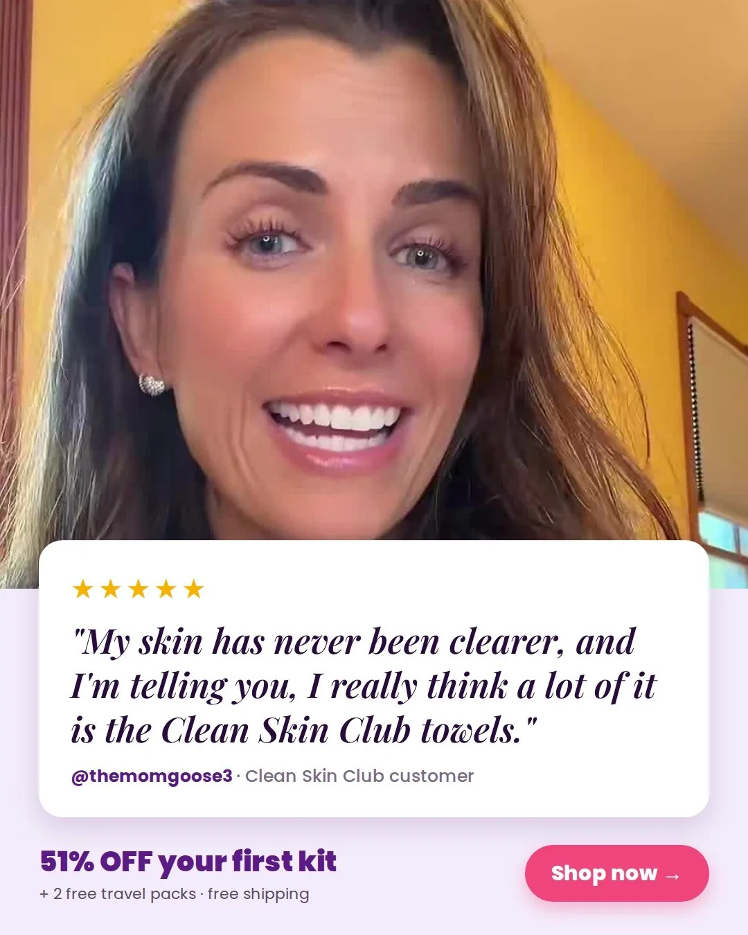 A smiling customer above a five-star quote card: “My skin has never been clearer, and I’m telling you, I really think a lot of it is the Clean Skin Club towels”